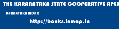 THE KARANATAKA STATE COOPERATIVE APEX BANK LIMITED  KARNATAKA BIDAR    banks information 